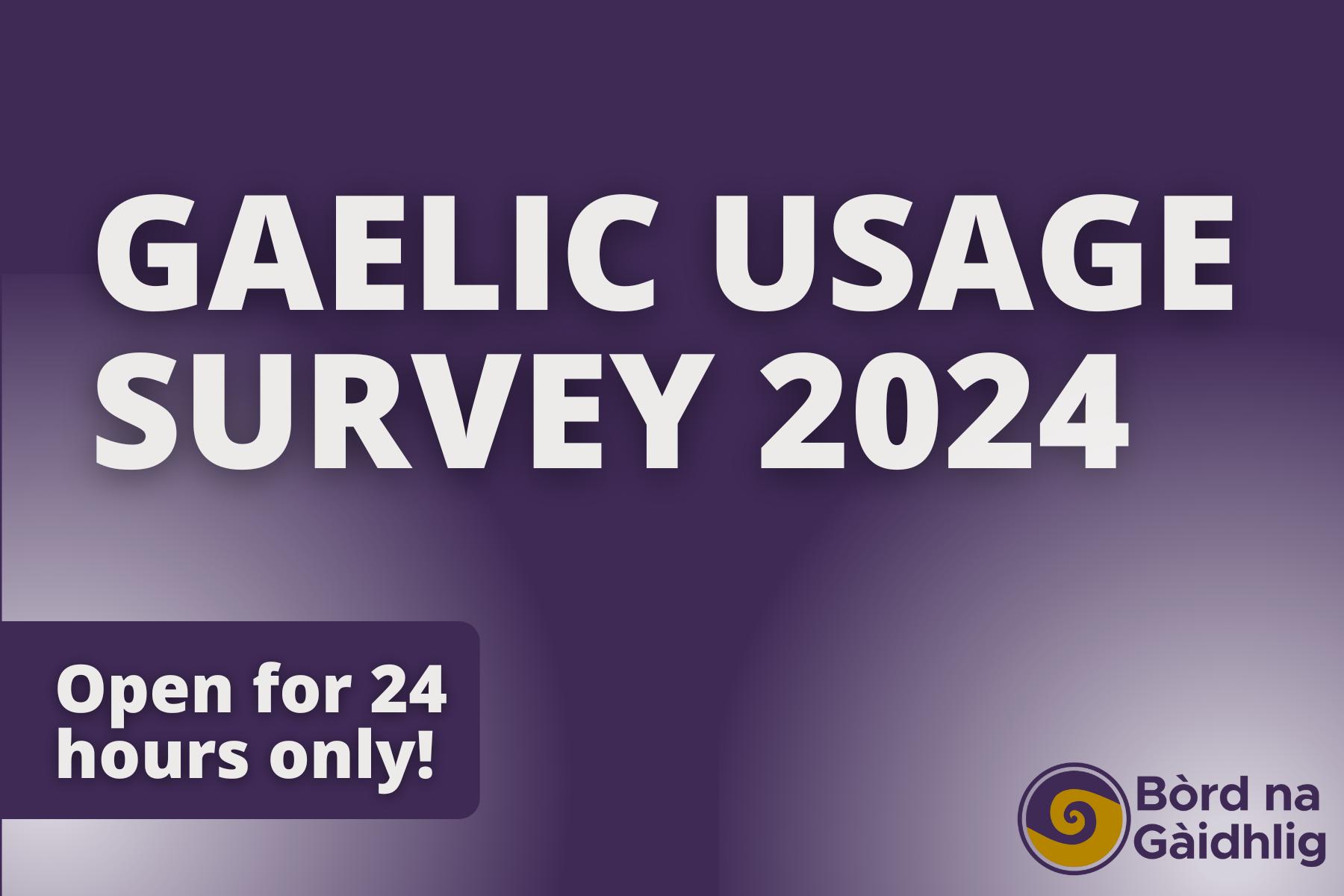Graphic: Text reads "Gaelic Usage Survey 2024. Open for 24 hours only!"