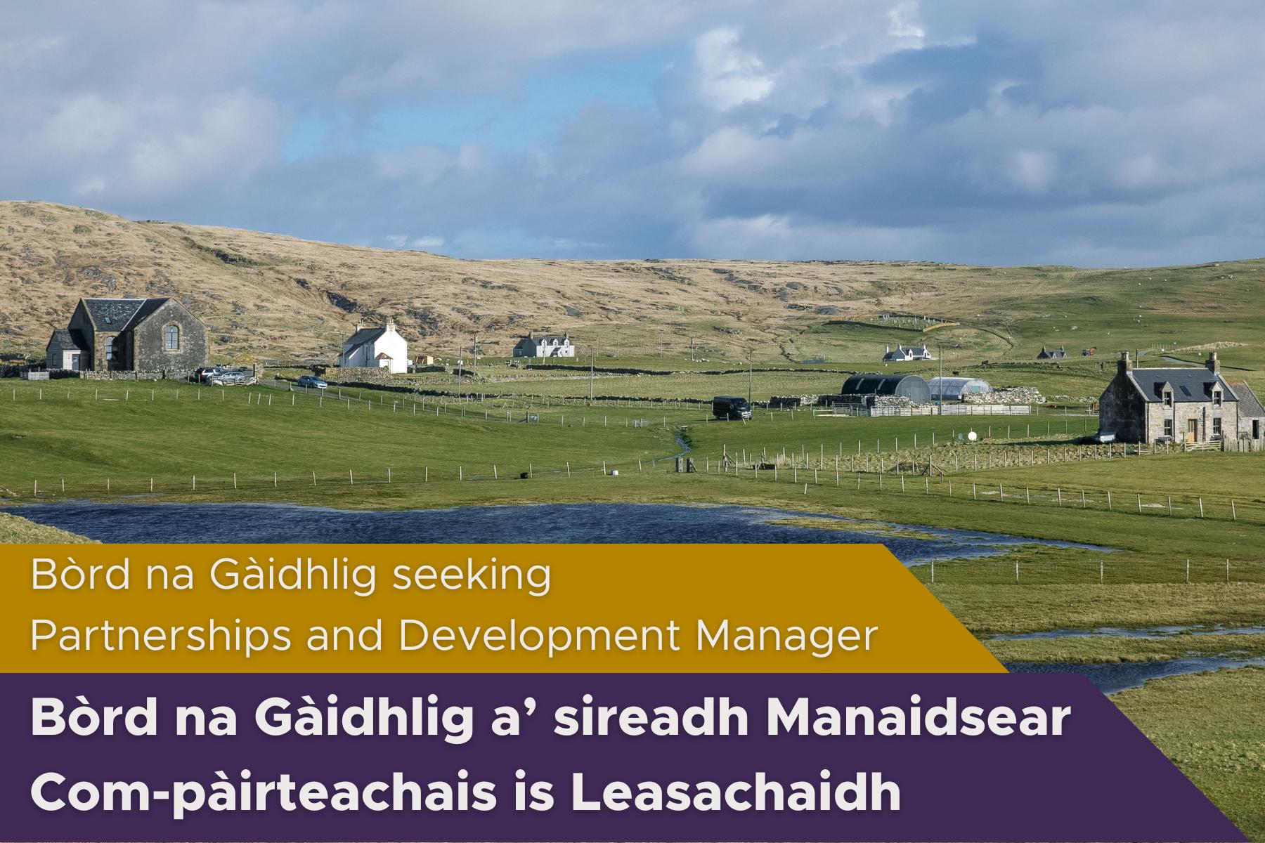 Photo: Western Isles landscape with crofts and houses. Text reads 'Bòrd na Gàidhlig seeking Partnerships and Development Manager'.