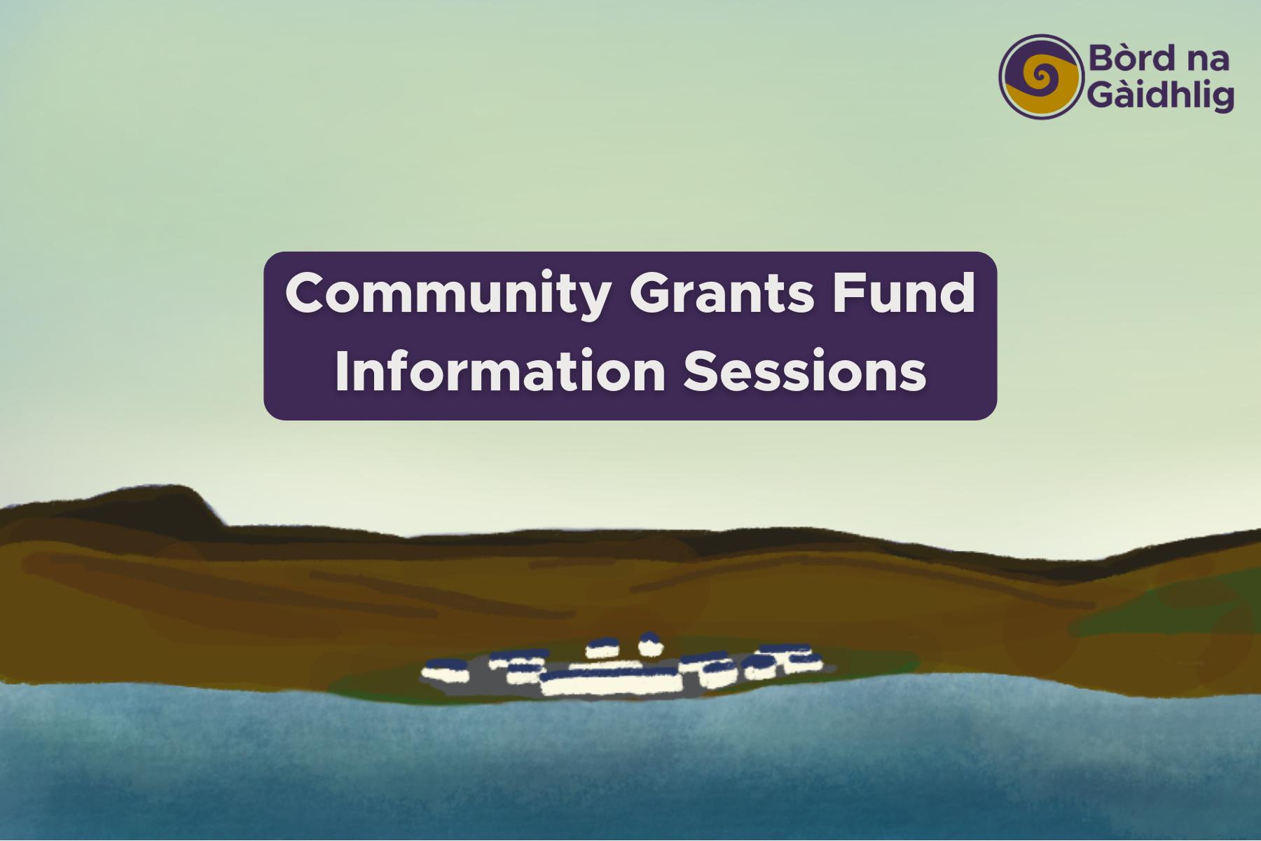 Image: Digital drawing of a small village on the coast of an island. Text reads "Community Grants Fund Information Sessions".